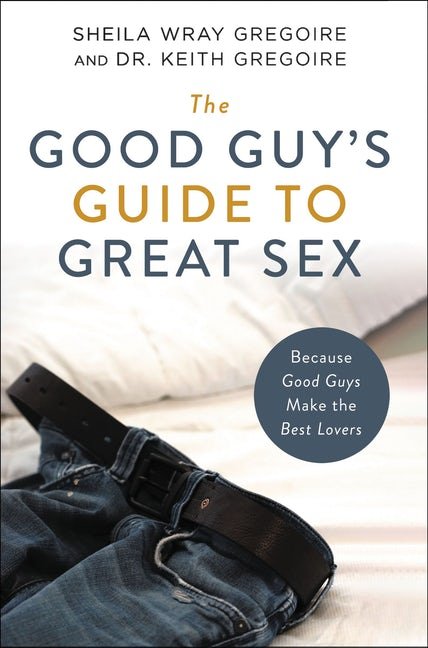 Good Guy's Guide to Great Sex