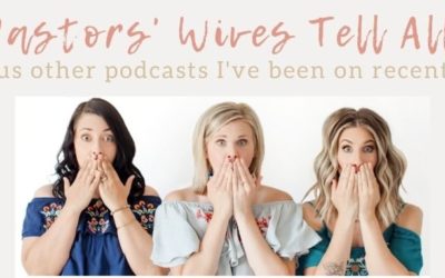 Pastor’s Wives Tell All–And More Podcasts!