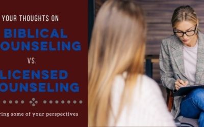 Your Thoughts on Biblical Counseling vs. Licensed Counseling