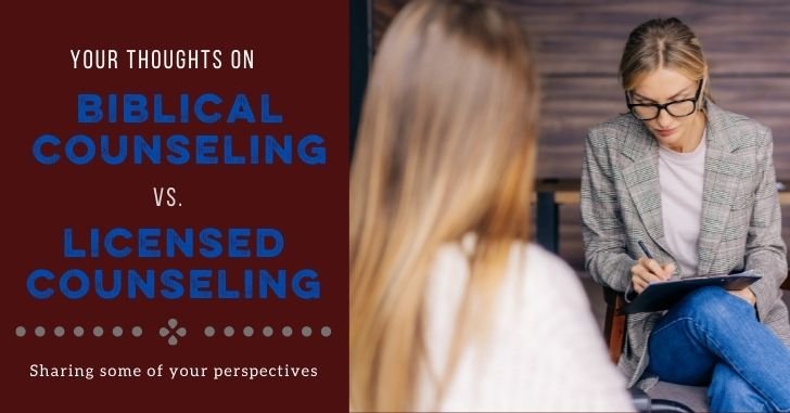 Your Thoughts on Biblical Counseling vs. Licensed Counseling