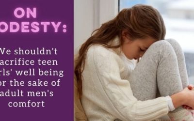 On Modesty: We Shouldn’t Sacrifice Teen Girls’ Well-Being for Adult Men’s Comfort