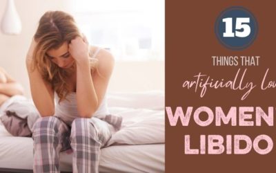 LOW LIBIDO SERIES: 15 Things That Kill a Woman’s Libido