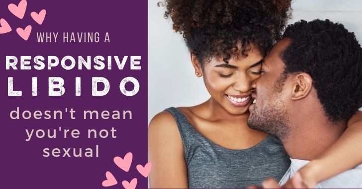 Do We Understand the Power of a Responsive Libido?