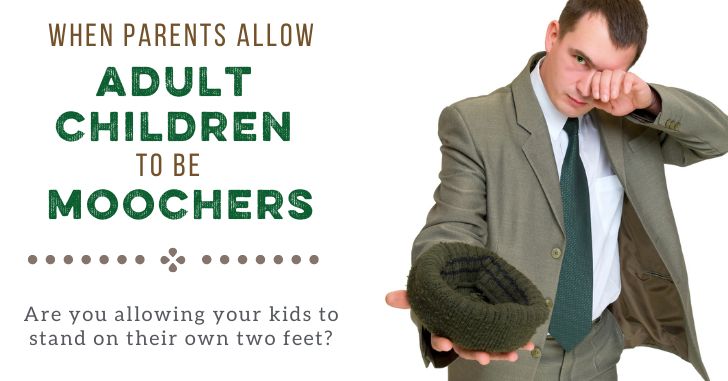 When Parents Enable Adult Children To Be Moochers