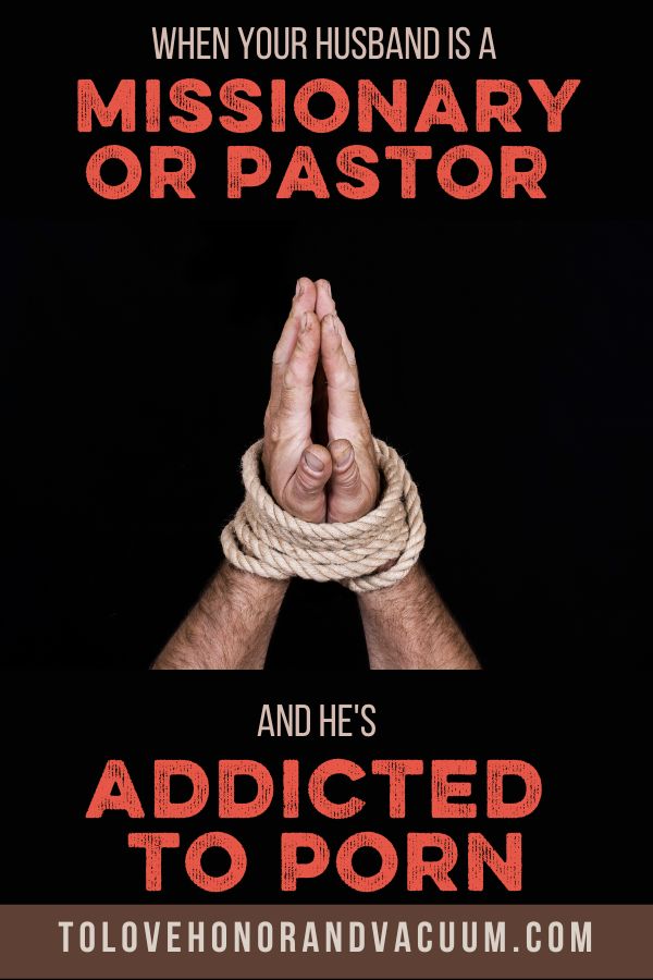 Husband is Missionary/Pastor and He's Addicted to Porn