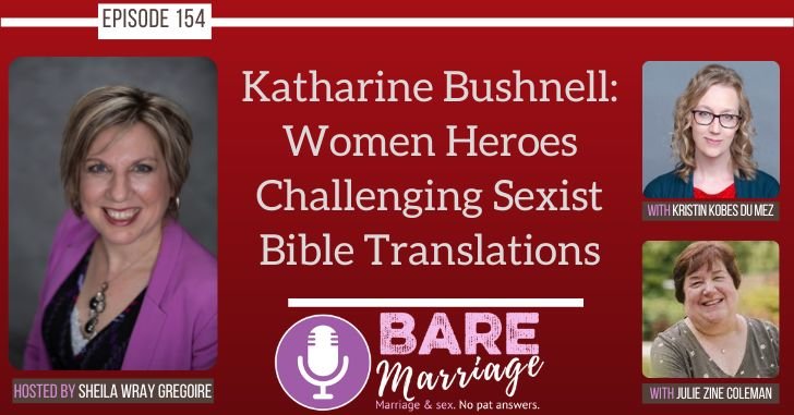 PODCAST: Meet Katharine Bushnell, Another Hero You Need–Plus Fixing Sexist Bible Translations