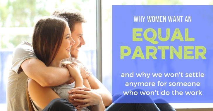 Why Women Want an Equal Partner