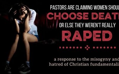Why Do Some “Christian” Leaders Believe it’s Better for Women to be Killed than Raped?