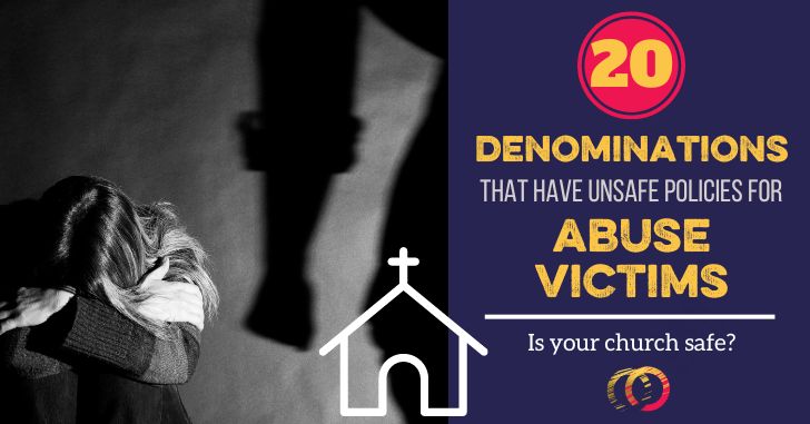 Is your Church or Denomination Safe for Abuse Victims? 20 Denominations That Aren’t