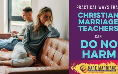 Practical Ways Christian Marriage Teachers Can “Do No Harm”