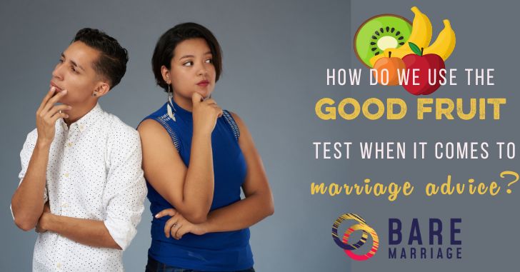 What is the Good Fruit Test for Marriage Advice?