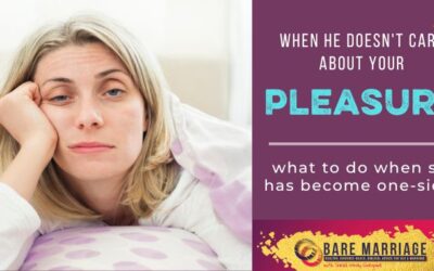 When He Deliberately Ignores Your Pleasure: What to Do When Sex Has Become One-Sided