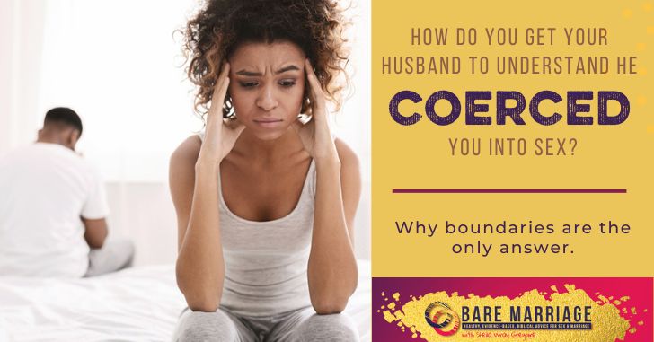 How to Get Husband Understand He Coerced You into Sex
