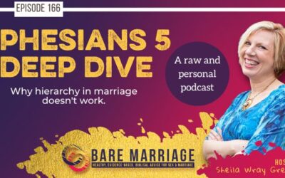 PODCAST: A Deep Dive into Ephesians 5–Why Hierarchy in Marriage Doesn’t Work