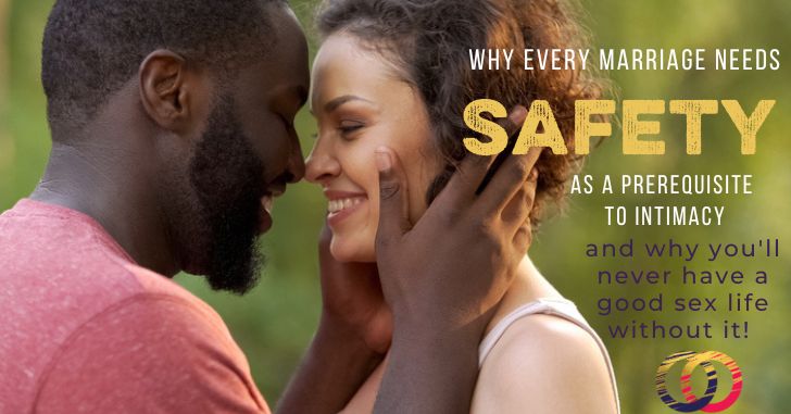 Safety and Intimacy: You’ll Never Have an Intimate Sex Life without Feeling Safe First