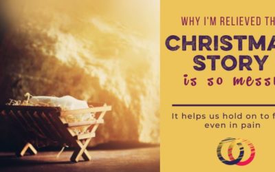 Why I’m Glad The Christmas Story is Messy