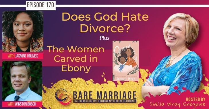 PODCAST: Does God Hate Divorce? Plus the Women Carved in Ebony