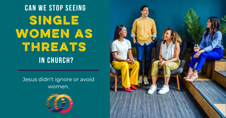 Can We Stop Seeing Single Women as Threats to Men in Church?