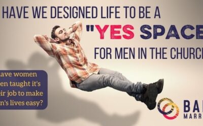 Have We Created a “Yes Space” for Men in the Church?