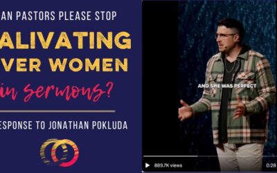 Can Pastors Please Stop Objectifying Women in Sermons? A response to Jonathan Pokluda