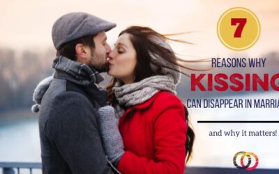 The KISSING Series: 7 Reasons Kissing in Marriage Can Stop!
