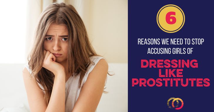 728px x 381px - 6 Reasons We Should Stop Accusing Girls of Dressing Like Prostitutes - Bare  Marriage