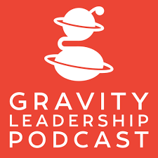 Gravity Leadership Podcast