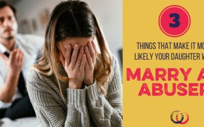 3 Things That Make it More LIkely She Will Marry an Abuser