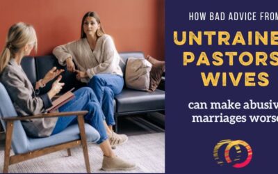 How Bad Advice from Untrained Pastors’ Wives Made Abuse Worse
