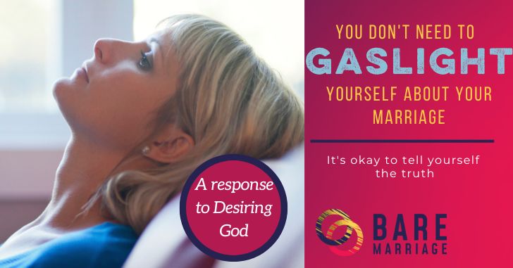 Desiring God tells women to gaslight themselves about their marriage