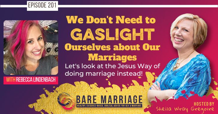 PODCAST: You Don’t Need to Gaslight Yourself About Your Marriage