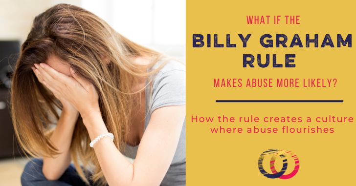 How the Billy Graham Rule Can Enable Sexual Abuse