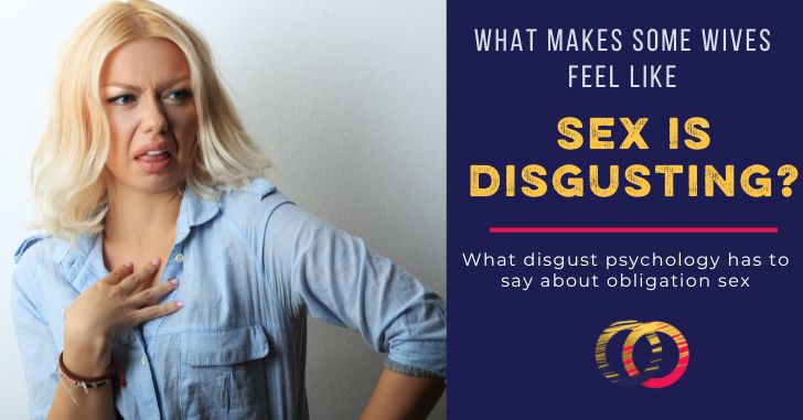 What makes sex disgusting?