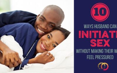 10 Ways Men Can Initiate Sex with Their Wives (Without pressuring her)