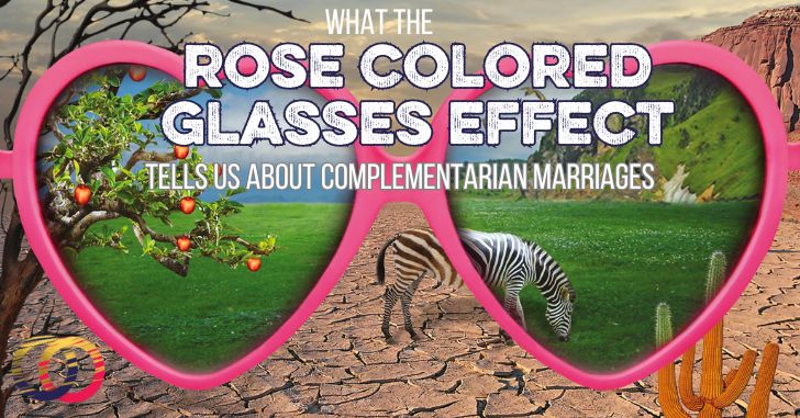How the Rose Colored Glasses Effect Affects Marriage