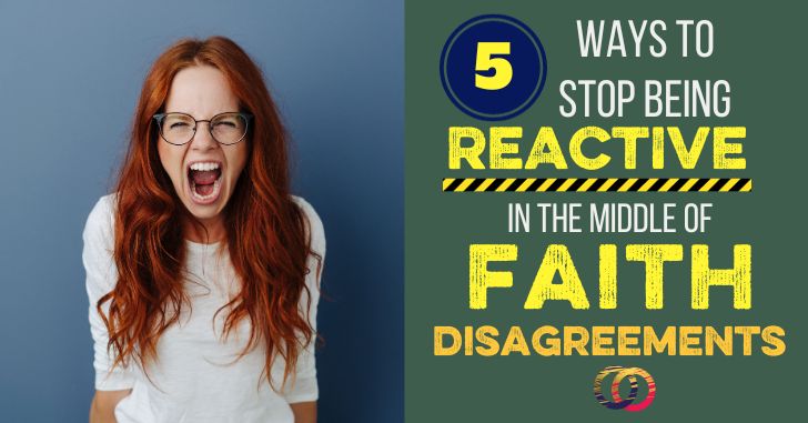 5 Ways to Deal with Disagreement Without Getting REACTIVE.
