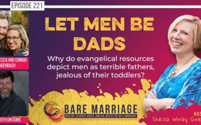 The Let Men Be Dads Podcast: Why Do Evangelical Resources Make Dads Sound Pathetic?