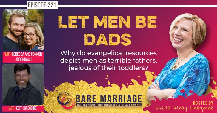 The Let Men Be Dads Podcast: Why Do Evangelical Resources Make Dads Sound Pathetic?