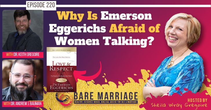 Why is Emerson eggerichs afraid of women talking in Love & Respect