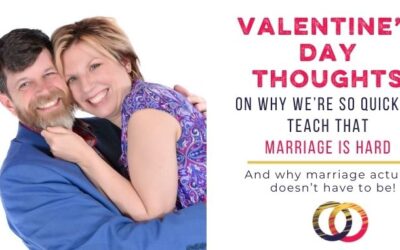 Valentine’s Day: What If Marriage Isn’t Supposed To Be That Hard?