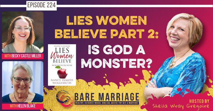 PODCAST: Lies Women Believe Part 2–Is God a Monster?