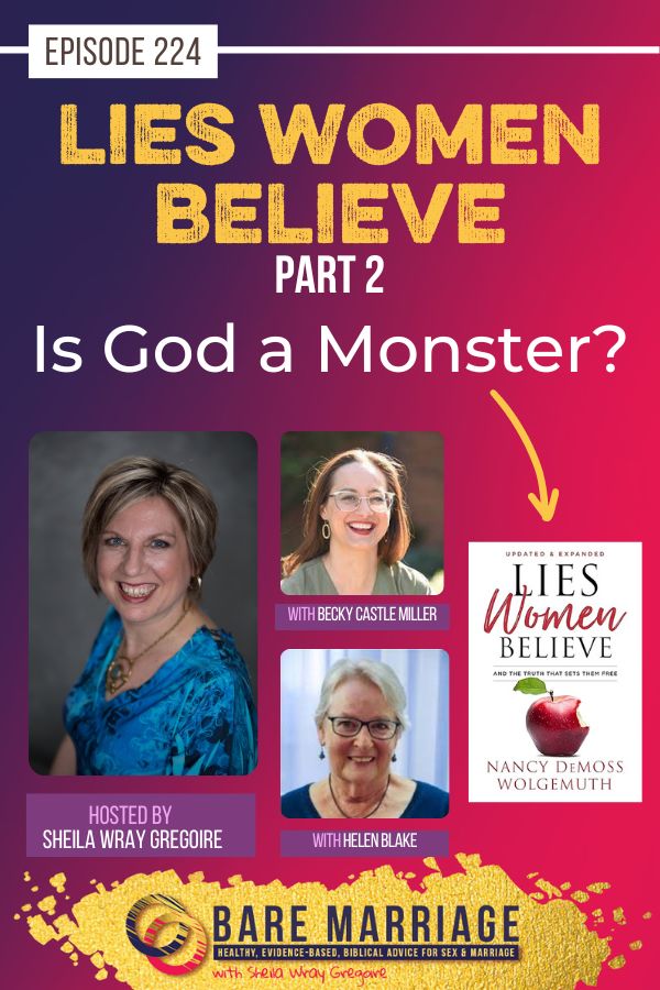 Lies Women Believe Part 2 is God a Monster podcast