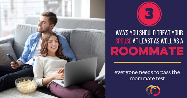 Treat spouse as roommate