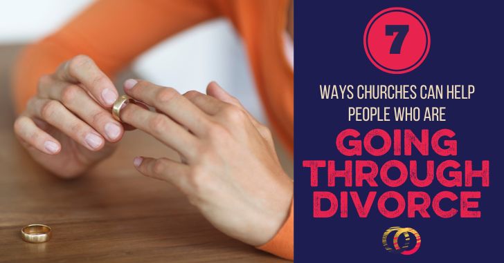 7 Ways Churches Help People going through divorce