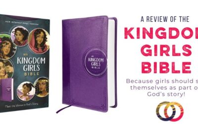 A Review of the Kingdom Girls’ Bible–It’s Awesome!