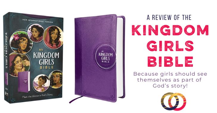 A Review of the Kingdom Girls’ Bible–It’s Awesome!