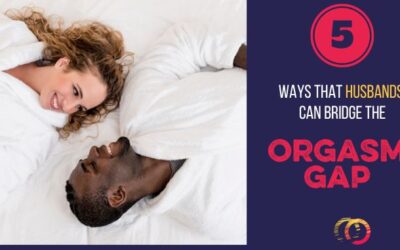 5 Ways Husbands Can Bridge the “Orgasm Gap”