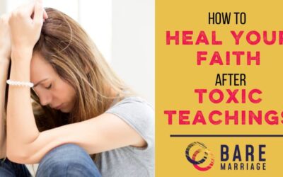 How to Heal Your Faith After Toxic Teachings