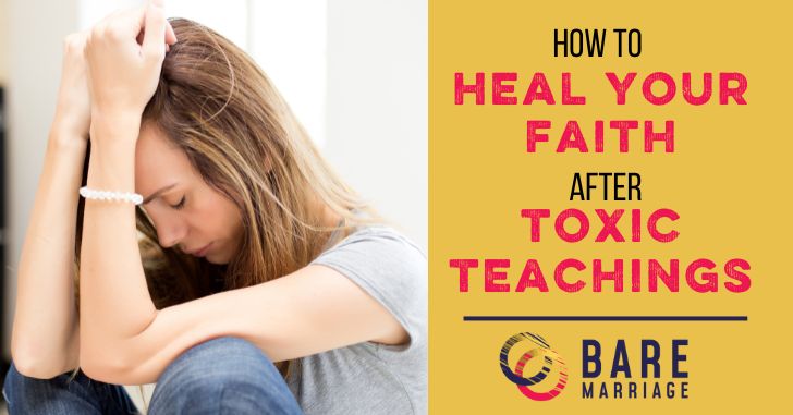 How to Heal Your Faith After Toxic Teachings