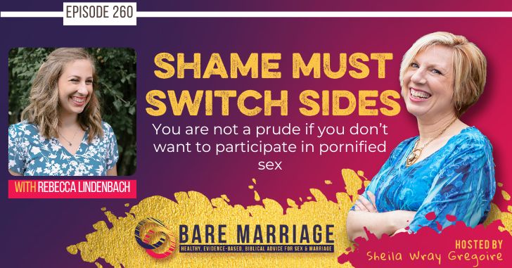 PODCAST: Shame Must Switch Sides (You’re Not a Prude for Not Wanting Pornified Sex)